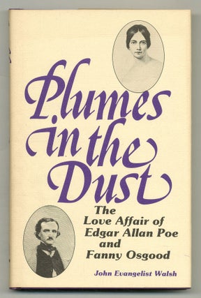 Item #554902 Plumes In The Dust: The Love Affair of Edgar Allan Poe and Fanny Osgood. Edgar Allan...