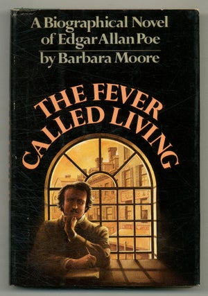 Item #554906 The Fever Called Living. Edgar Allan POE, Barbara Moore