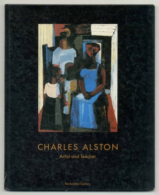 Item #554978 Charles Alston: Artist and Teacher. Charles ALSTON