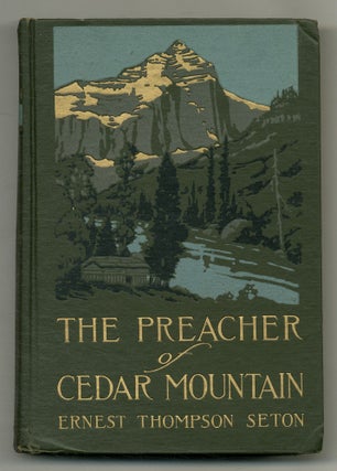 Item #555071 The Preacher of Cedar Mountain: A Tale of the Open Country. Ernest Thompson SETON