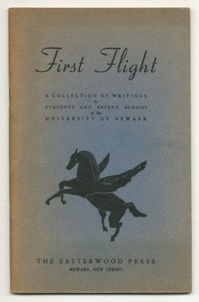 Item #555109 First Flight: A Collection of Writings by Students and Recent Alumni of the...