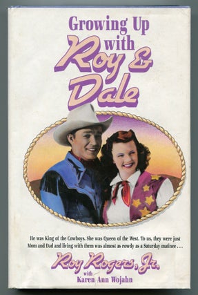 Item #555122 Growing Up With Roy and Dale. Roy ROGERS Jr., Karen Ann Wojahn