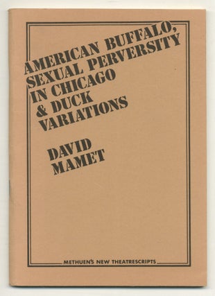 Item #555135 American Buffalo, Sexual Perversity in Chicago & Duck Variations. David MAMET
