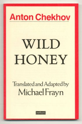Item #555299 Wild Honey. Anton CHEKHOV, Michael FRAYN