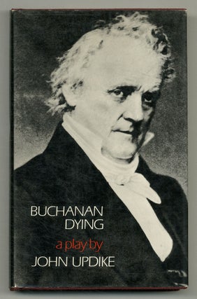 Item #555399 Buchanan Dying. John UPDIKE