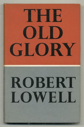 Item #555442 The Old Glory. Robert LOWELL