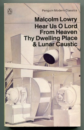 Item #555478 Hear Us O Lord From Heaven Thy Dwelling Place and Lunar Caustic. Malcolm LOWRY