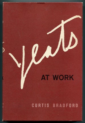 Item #555560 Yeats at Work. Curtis BRADFORD