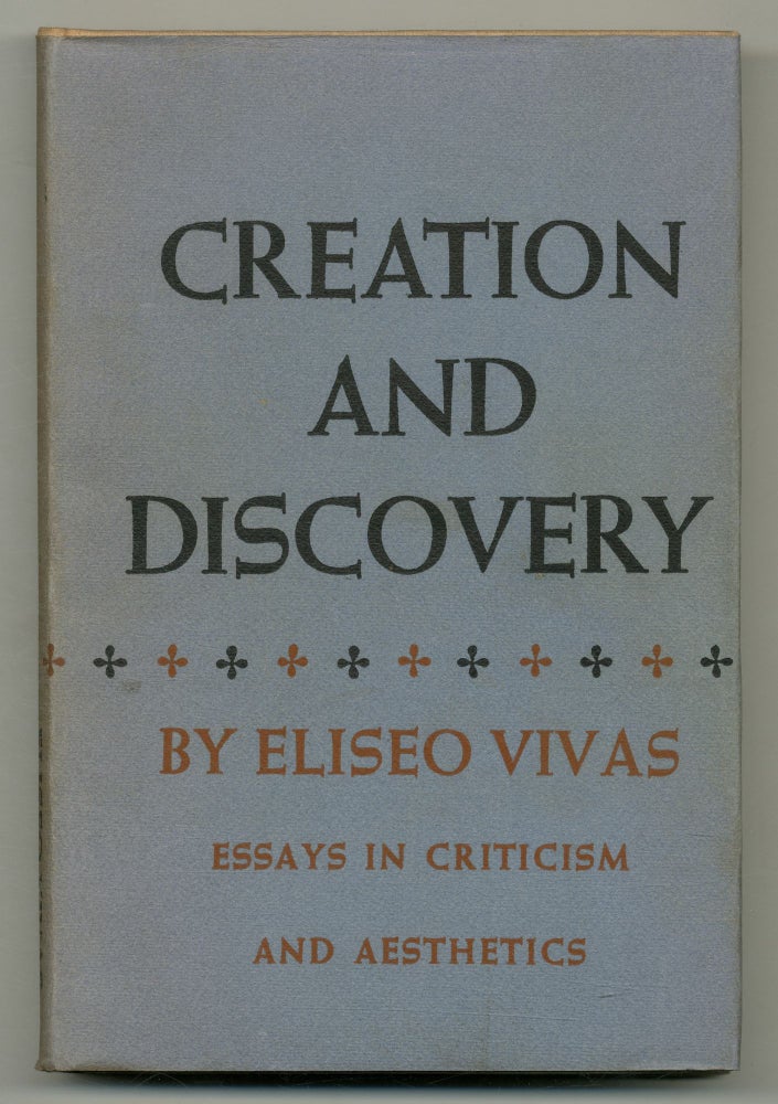 Creation and Discovery: Essays in Criticism and Aesthetics. Eliseo VIVAS, William A. Earle.