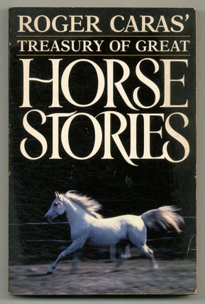 Item #555837 Roger Caras' Treasury of Great Horse Stories. Roger CARAS