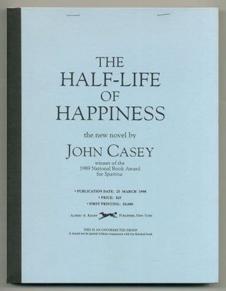 Item #556330 The Half-Life of Happiness. John CASEY