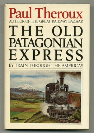 Item #556447 The Old Patagonian Express by Train Through the Americas. Paul THEROUX