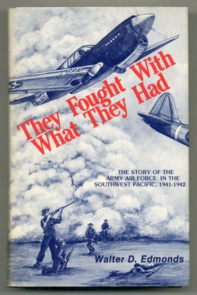 Item #556549 They Fought with What They Had: The Story of the Army Air Forces in the Southwest...