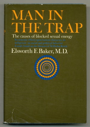 Item #556572 Man in the Trap [cover subtitle]: The Causes of Blocked Sexual Energy. Elsworth BAKER