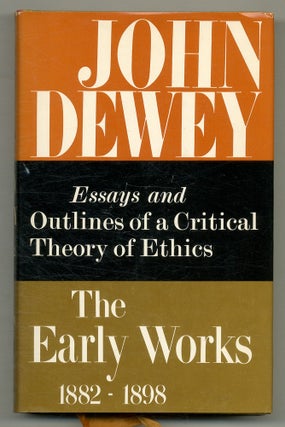 Item #556653 John Dewey: The Early Works, 1882-1898. Volume 3: Early Essays, and Outlines of a...
