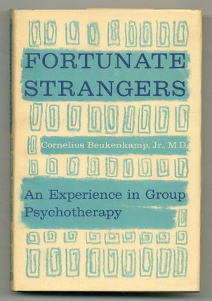 Item #556773 Fortunate Strangers: An Experience in Group Psychotherapy. Cornelius BEUKENKAMP Jr