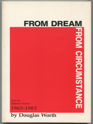 From Dream From Circumstance: New & Selected Poems 1963-1983. Douglas WORTH.