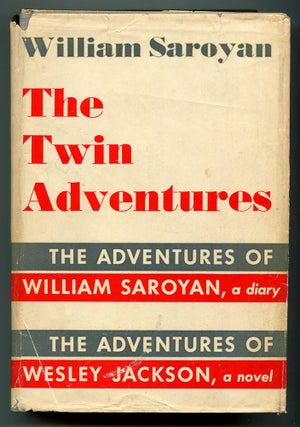 Item #556911 The Twin Adventures: The Adventures of William Saroyan, a diary. The Adventures of...