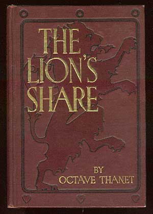 Item #55695 The Lion's Share. Octave THANET.