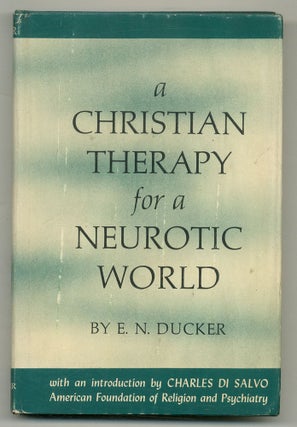 Item #556967 A Christian Therapy for a Neurotic World. E. N. DUCKER