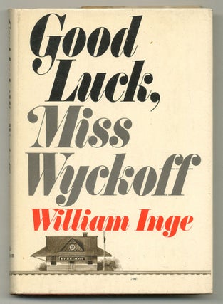 Item #556989 Good Luck, Miss Wyckoff. William INGE