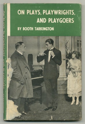Item #557125 On Plays, Playwrights and Playgoers. Booth TARKINGTON