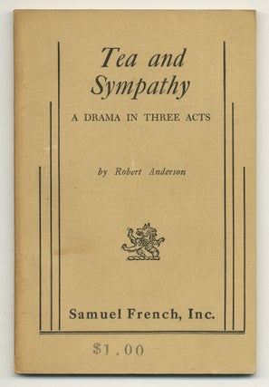 Item #557132 Tea and Sympathy: A Drama in Three Acts. Robert ANDERSON
