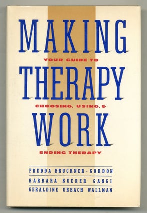 Item #557247 Making Therapy Work: Your Guide to Choosing, Using, and Ending Therapy. Fredda...