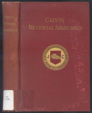 Item #557512 Calvin Memorial Addresses: Delivered Before the General Assembly of the Presbyterian...