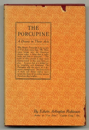 Item #557548 The Porcupine: A Drama in Three Acts. Edwin Arlington ROBINSON