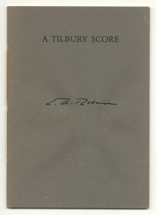 Item #557576 A Tilbury Score. Edwin Arlington ROBINSON