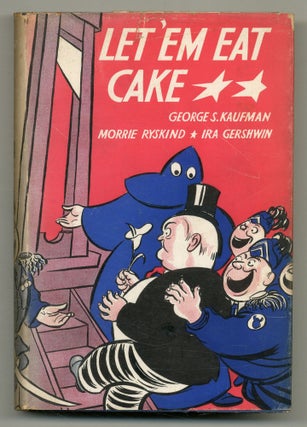 Item #557705 Let' Em Eat Cake: A Sequel to "Of Thee I Sing": A Musical Play. George S. KAUFMAN,...