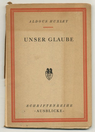 Item #557748 Unser Glaube (Schriftenreihe Ausblicke). Aldous HUXLEY