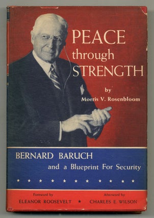 Peace through Strength: Bernard Baruch and a Blueprint for Security. Morris V. ROSENBLOOM.