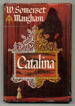 Item #557816 Catalina: A Romance. W. Somerset MAUGHAM