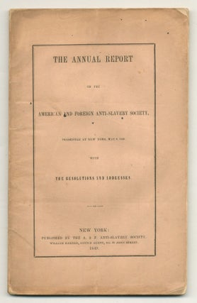 Item #557964 The Annual Report of the American and Foreign Anti-Slavery Society, Presented at New...