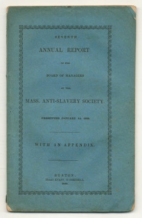 Item #557970 Seventh Annual Report of the Board of Managers of the Mass. Anti-Slavery Society,...