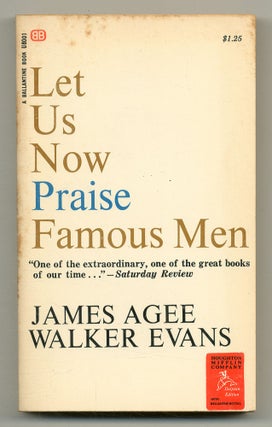 Item #558061 Let Us Now Praise Famous Men: Three Tenant Families. James AGEE, Walker Evans