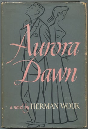 Item #558188 Aurora Dawn or, The True History of Andrew Reale. Herman WOUK