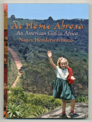 At Home Abroad: An American Girl in Africa. Nancy HENDERSON-JAMES.