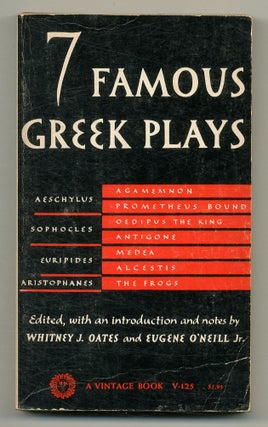 Item #558524 Seven Famous Greek Plays. Whitney J. OATES, edited Eugene O'Neill Jr., introductions by
