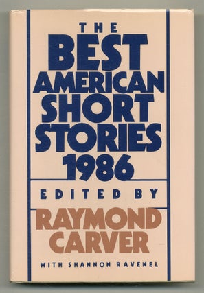 Item #558531 The Best American Short Stories 1986. Raymond CARVER, selected by Shannon Ravenel