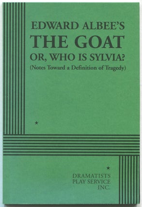 Item #558663 The Goat or, Who is Sylvia (Notes Toward a Definition of Tragedy). Edward ALBEE