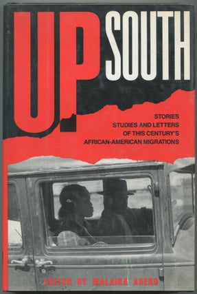 Item #558744 Up South: Stories, Studies, and Letters of This Century's Black Migrations. Malaika...
