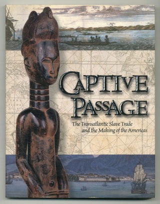 Item #558800 Captive Passage: The Transatlantic Slave Trade and the Making of the Americas