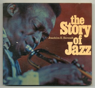 Item #558801 The Story of Jazz from New Orleans to Rock Jazz. Joachim-Ernst BERENDT