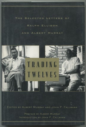 Item #558830 Trading Twelves: The Selected Letters of Ralph Ellison and Albert Murray. Albert...