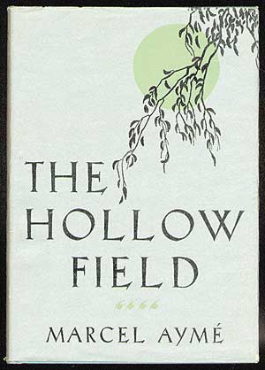 Item #55894 The Hollow Field. Marcel AYME.