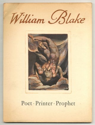 Item #559090 [Exhibition catalog]: An Exhibition of the Illuminated Books of William Blake: Poet,...