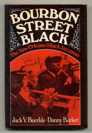 Item #559101 Bourbon Street Black: The New Orleans Black Jazzman. Jack V. BUERKLE, Danny Barker